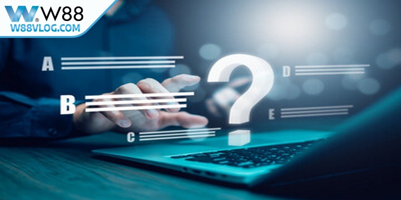 Câu hỏi thường gặp liên quan đến đăng ký W88