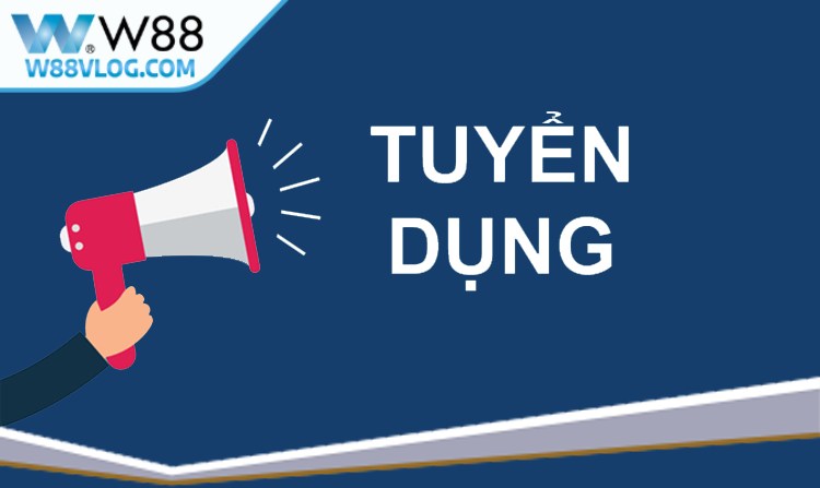 Vị trí tuyển dụng W88 nhân viên hỗ trợ khách hàng