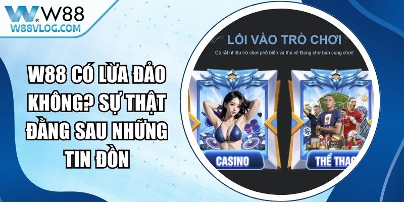 W88 Có Lừa Đảo Không