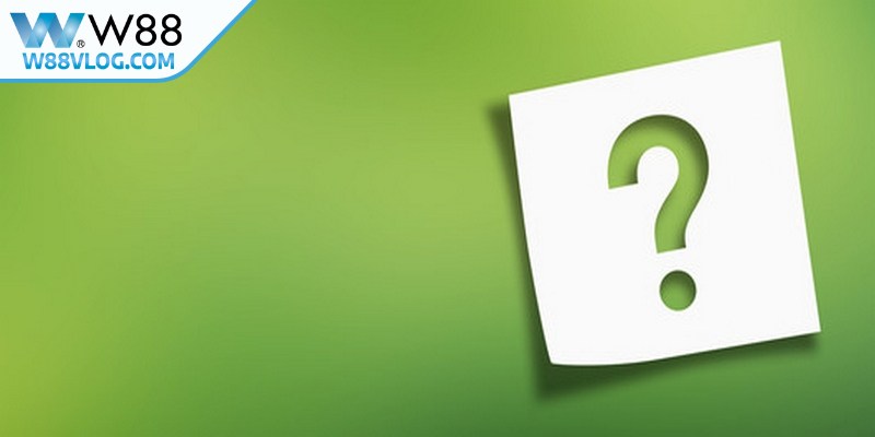 Câu hỏi thường gặp về câu hỏi W88 có uy tín không